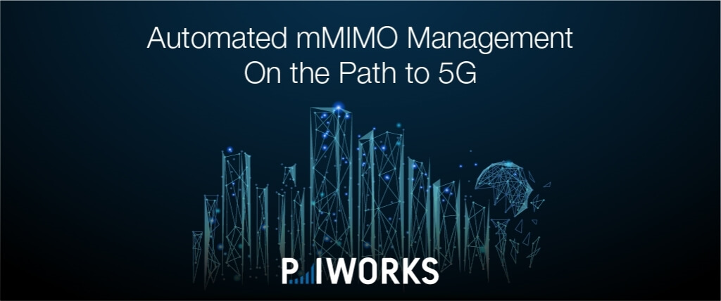 P.I. Works Introduces the Automated Massive MIMO Management Solution
