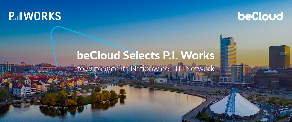 beCloud Selects P.I. Works to Drive Automation of its Nationwide Multi-Operator and Multi-Vendor LTE Network