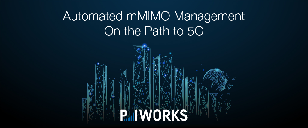 P.I. Works Introduces the Automated Massive MIMO Management Solution